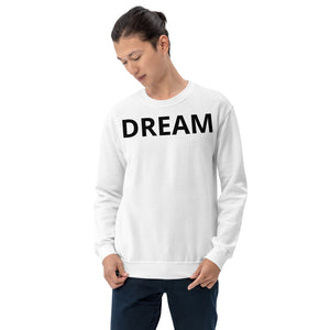 Dream Unisex Sweatshirt - Dream Believe Achieve Strategies