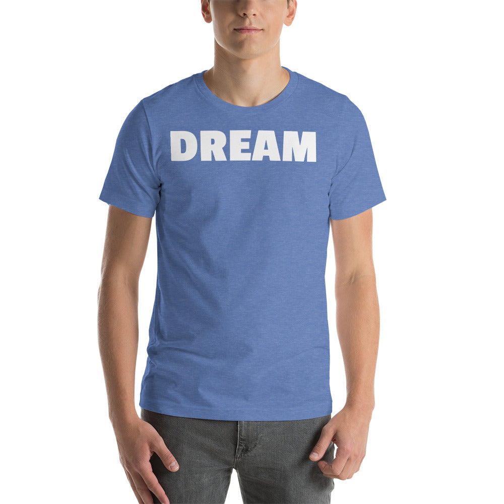 Dream Unisex T-Shirt - Dream Believe Achieve Strategies